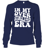 In My Overstimulated Era Shirt Unisex Long Sleeve Classic Tee