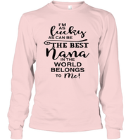 I'm As Lucky As Can Be The Best Nana In The World Belongs To Me Family Shirt Unisex Long Sleeve Classic Tee