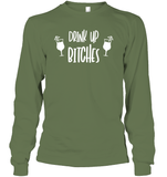 Drink Up Bitches Shirt Unisex Long Sleeve Classic Tee