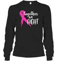 Together We Fight Breast Cancer Shirt Unisex Long Sleeve, Hoodies, And Sweatshirt