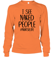 I See Naked People Nurse Shirt Unisex Long Sleeve Classic Tee