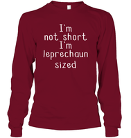 I'm Not Short, I'm Leprechaun Size St. Patrick’s Day Shirt Unisex Long Sleeve Classic Tee
