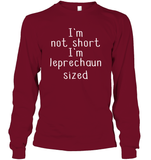 I'm Not Short, I'm Leprechaun Size St. Patrick’s Day Shirt Unisex Long Sleeve Classic Tee