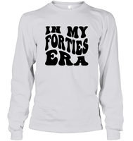 In My Forties Era Birthday Shirt Unisex Long Sleeve Classic Tee