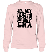 In My Fifteenth Birthday Era Birthday Shirt Unisex Long Sleeve Classic Tee
