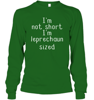 I'm Not Short, I'm Leprechaun Size St. Patrick’s Day Shirt Unisex Long Sleeve Classic Tee