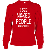 I See Naked People Nurse Shirt Unisex Long Sleeve Classic Tee