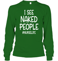 I See Naked People Nurse Shirt Unisex Long Sleeve Classic Tee