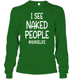 I See Naked People Nurse Shirt Unisex Long Sleeve Classic Tee