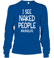 I See Naked People Nurse Shirt Unisex Long Sleeve Classic Tee