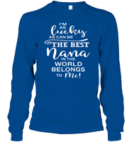 I'm As Lucky As Can Be The Best Nana In The World belongs To Me Family Shirt Unisex Long Sleeve Classic Tee
