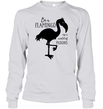 Be A Flamingo In A World Of Pigeons Shirt Unisex Long Sleeve Classic Tee