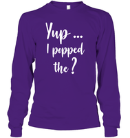 Yup I Popped The Question Bachelor Shirt For Men Unisex Long Sleeve Classic Tee