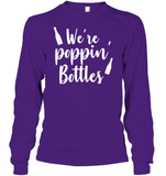 We're Poppin Bottles Bachelorette Shirt For Women Unisex Long Sleeve Classic Tee