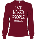 I See Naked People Nurse Shirt Unisex Long Sleeve Classic Tee
