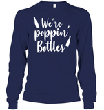 We're Poppin Bottles Bachelorette Shirt For Women Unisex Long Sleeve Classic Tee