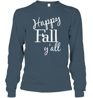 Happy Fall Y’all Shirt Unisex Long Sleeve Classic Tee