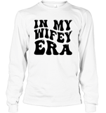 In My Wifey Era Shirt Unisex Long Sleeve Classic Tee