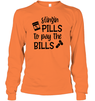 Slingin Pills to Pay The Bills Nurse Shirt Unisex Long Sleeve Classic Tee