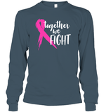 Together We Fight Breast Cancer Shirt Unisex Long Sleeve, Hoodies, And Sweatshirt
