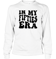 In My Fifties Era Birthday Shirt Unisex Long Sleeve Classic Tee