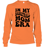 In My Basketball Mom Era Sports Shirt Unisex Long Sleeve Classic Tee