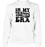 In My Thirties Era Birthday Shirt Unisex Long Sleeve Classic Tee