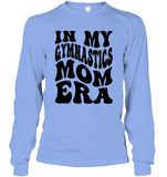 In My Gymnastics Mom Era Sports Shirt Unisex Long Sleeve Classic Tee