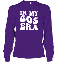 In My 60s Birthday Era Birthday Shirt Unisex Long Sleeve Classic Tee