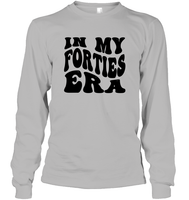 In My Forties Era Birthday Shirt Unisex Long Sleeve Classic Tee
