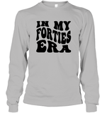 In My Forties Era Birthday Shirt Unisex Long Sleeve Classic Tee