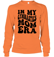 In My Gymnastics Mom Era Sports Shirt Unisex Long Sleeve Classic Tee