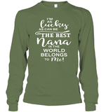 I'm As Lucky As Can Be The Best Nana In The World belongs To Me Family Shirt Unisex Long Sleeve Classic Tee