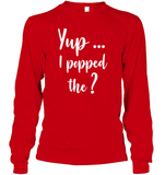 Yup I Popped The Question Bachelor Shirt For Men Unisex Long Sleeve Classic Tee