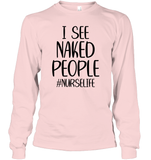 I See Naked People Nurse Shirt Unisex Long Sleeve Classic Tee