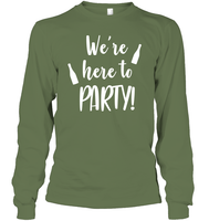 We're Here To Party Bachelorette Shirt For Women Unisex Long Sleeve Classic Tee