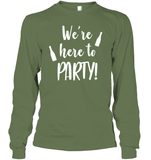 We're Here To Party Bachelorette Shirt For Women Unisex Long Sleeve Classic Tee