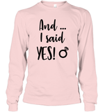 And I Said Yes Bachelorette Unisex Long Sleeve Classic Tee For Women