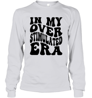 In My Overstimulated Era Shirt Unisex Long Sleeve Classic Tee