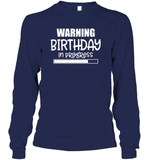 Warning Birthday In Progress Unisex Long Sleeve Classic Tee