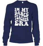 In My Dance Teacher Era Sports Shirt Unisex Long Sleeve Classic Tee