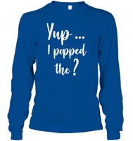 Yup I Popped The Question Bachelor Shirt For Men Unisex Long Sleeve Classic Tee