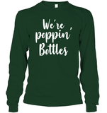 We're Poppin Bottles Bachelorette Shirt For Women Unisex Long Sleeve Classic Tee