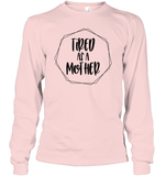 Tired As A Mother Family Shirt Unisex Long Sleeve Classic Tee