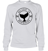 Believe In Mermaids Shirt Unisex Long Sleeve Classic Tee