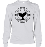 Believe In Mermaids Shirt Unisex Long Sleeve Classic Tee