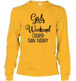 Girls Weekend Cheaper Than Therapy Girls Trip Shirt Unisex Long Sleeve Classic Tee