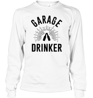 Garage Drinker Shirt Unisex Long Sleeve Classic Tee