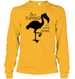 Be A Flamingo In A World Of Pigeons Shirt Unisex Long Sleeve Classic Tee