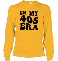 In My 40s Birthday Era Birthday Shirt Unisex Long Sleeve Classic Tee